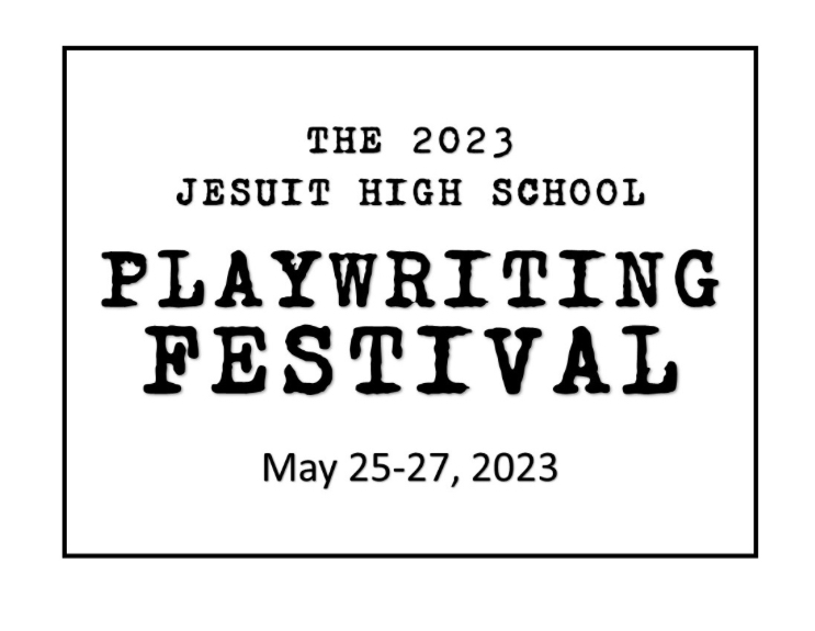 Playfest, known as Jesuit’s annual Playwriting Festival, will take place May 25th-27th in the Black Box theater.
