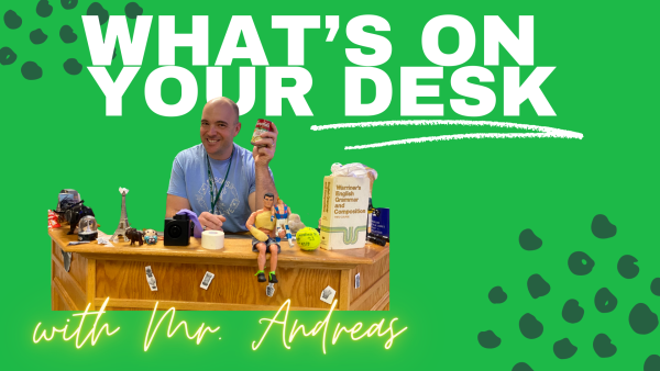 VIDEO: Desk Tour with Mr. Andreas